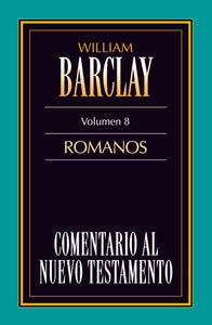 COMENTARIO AL NUEVO TESTAMENTO WILLIAM BARCLAY- VOLUMEN 8 ROMANOS