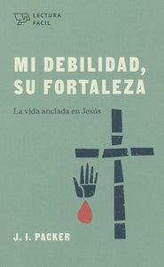 MI DEBILIDAD SU FORTALEZA- LA VIDA ANCLADA EN JESÚS