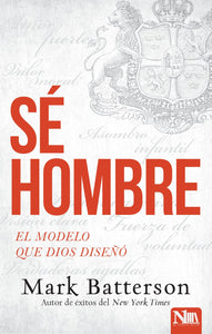 SÉ HOMBRE- EL MODELO QUE DIOS DISEÑÓ