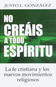 NO CREÁIS A TODO ESPÍRITU- LA FE CRISTIANA Y LOS NUEVOS MOVIMIENTOS RELIGIOSOS