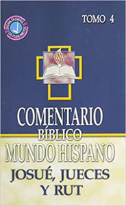 COMENTARIO BÍBLICO MUNDO HISPANO- JOSUÉ, JUECES Y RUT- TOMO 4