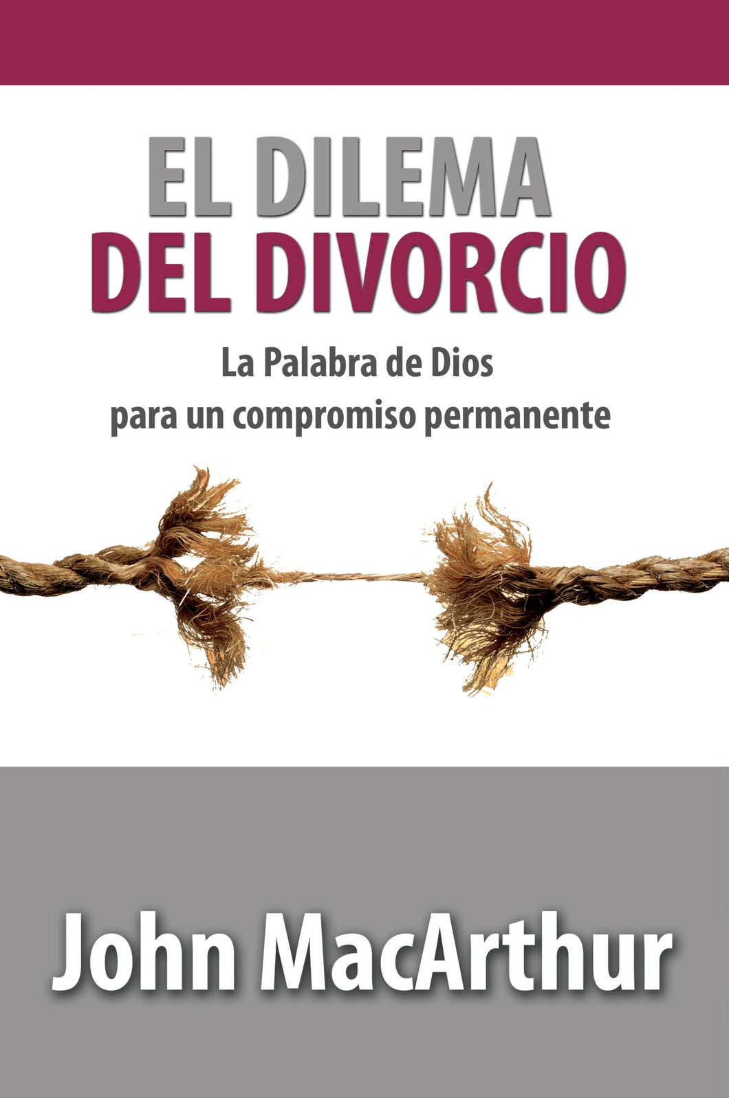EL DILEMA DEL DIVORCIO- LA PALABRA DE DIOS PARA UN COMPROMISO PERMANENTE