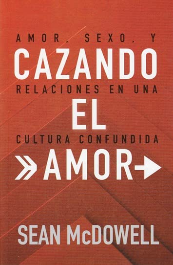 CAZANDO EL AMOR-AMOR, SEXO Y RELACIONES EN UNA CULTURA CONFUNDIDA
