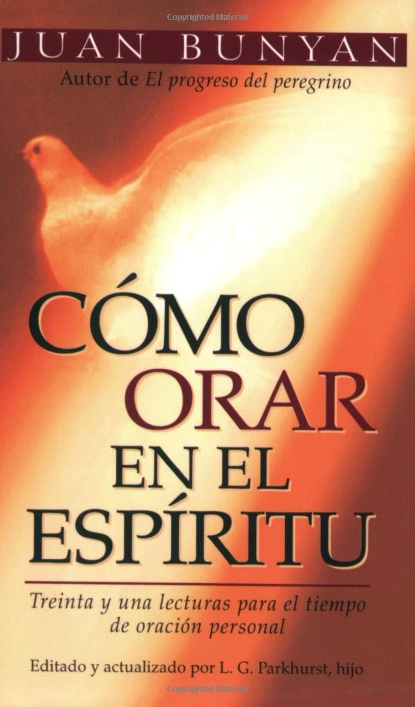 CÓMO ORAR EN EL ESPÍRITU (BOLSILLO) TREINTA Y UNA LECTURAS PARA EL TIEMPO DE ORACIÓN PERSONAL