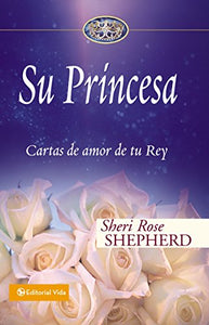 SU PRINCESA- CARTAS DE AMOR DE TU REY