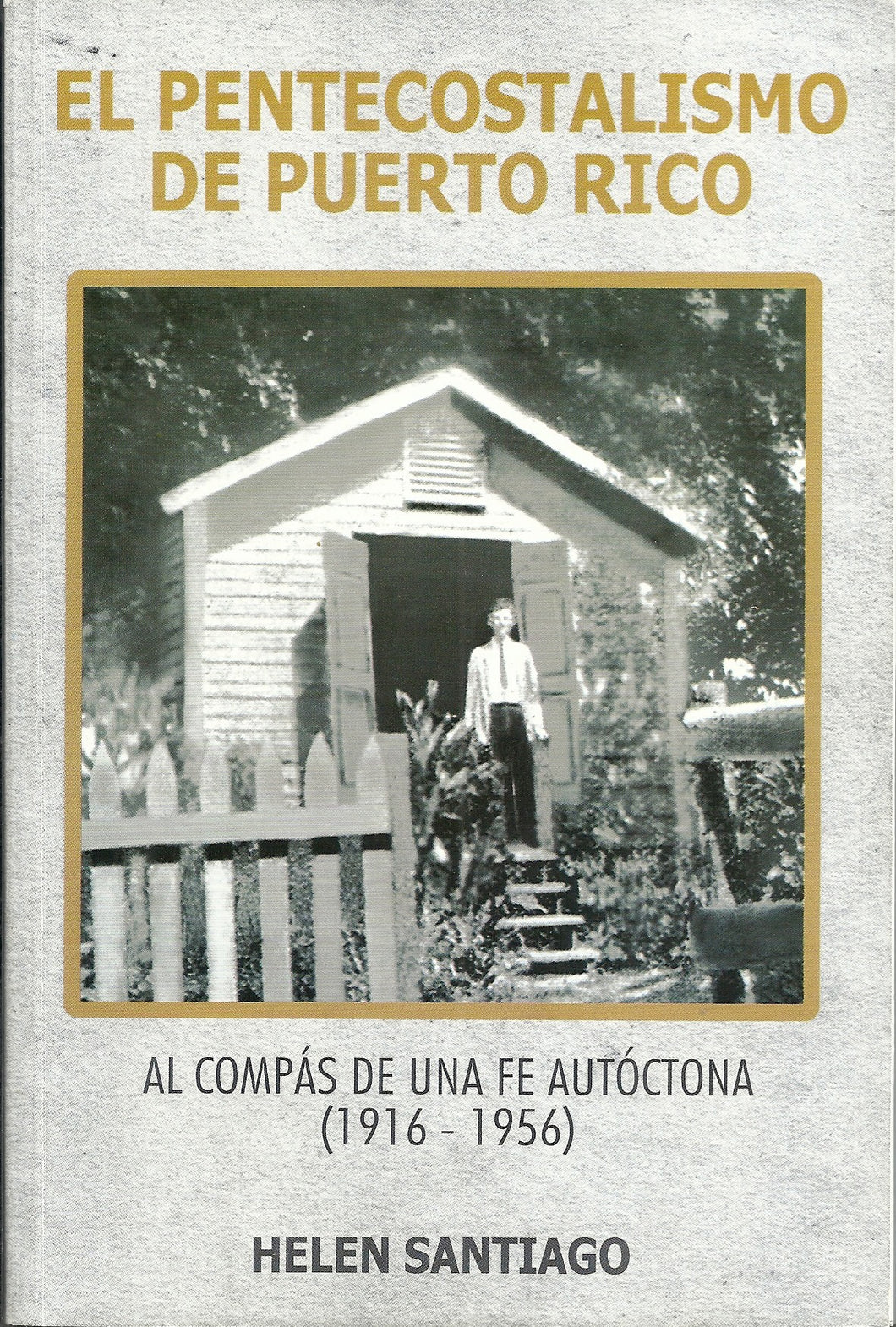 EL PENTECOSTALISMO DE PUERTO RICO - AL COMPÁS DE UNA FE AUTÓCTONA 1916-1956
