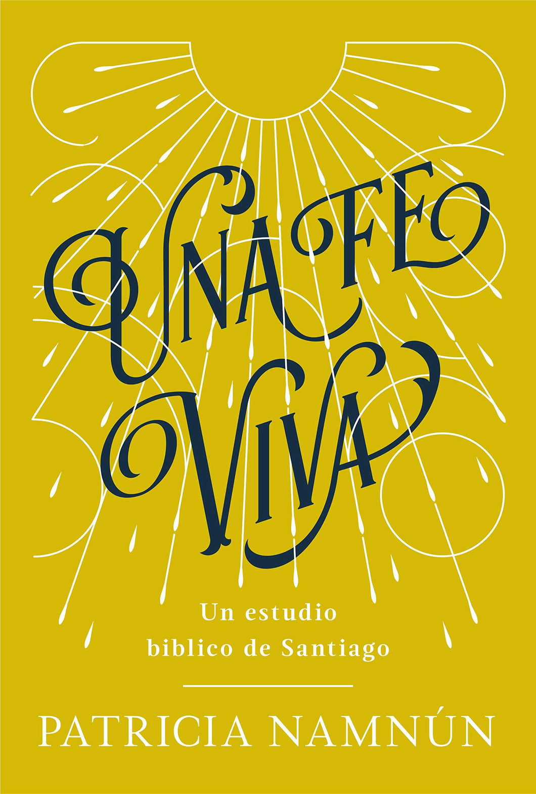 UNA FE VIVA-UN ESTUDIO BÍBLICO DE SANTIAGO