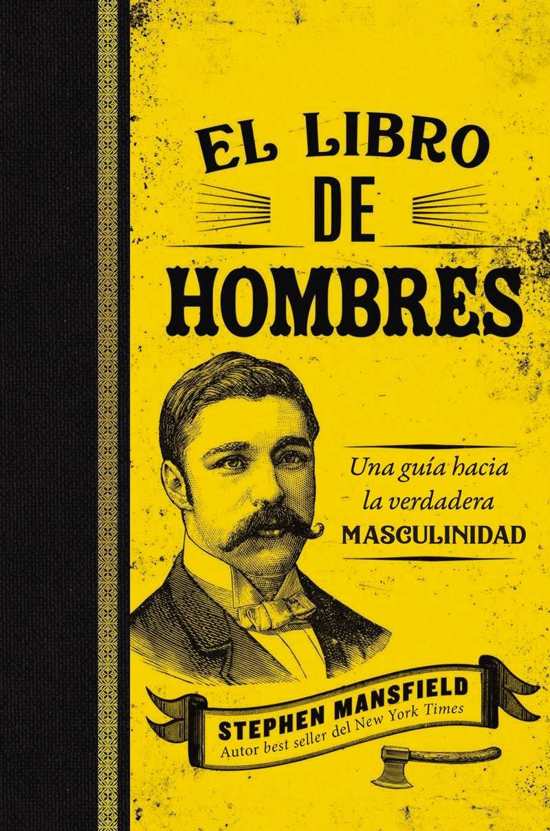 EL LIBRO DE HOMBRES,  UNA GUÍA HACIA LA VERDADERA MASCULINIDAD
