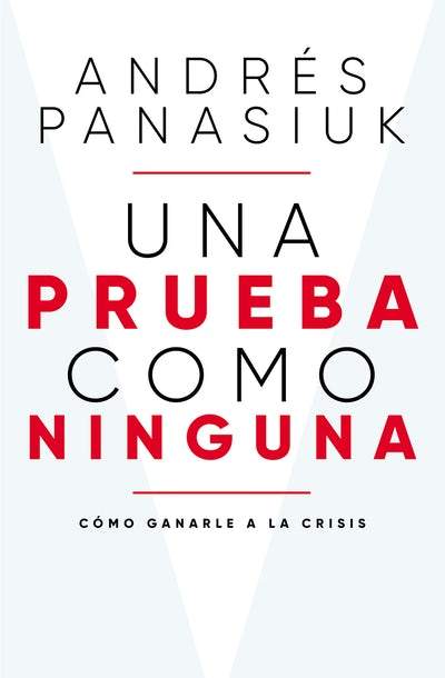 UNA PRUEBA COMO NINGUNA- CÓMO GANARLE A LA CRISIS