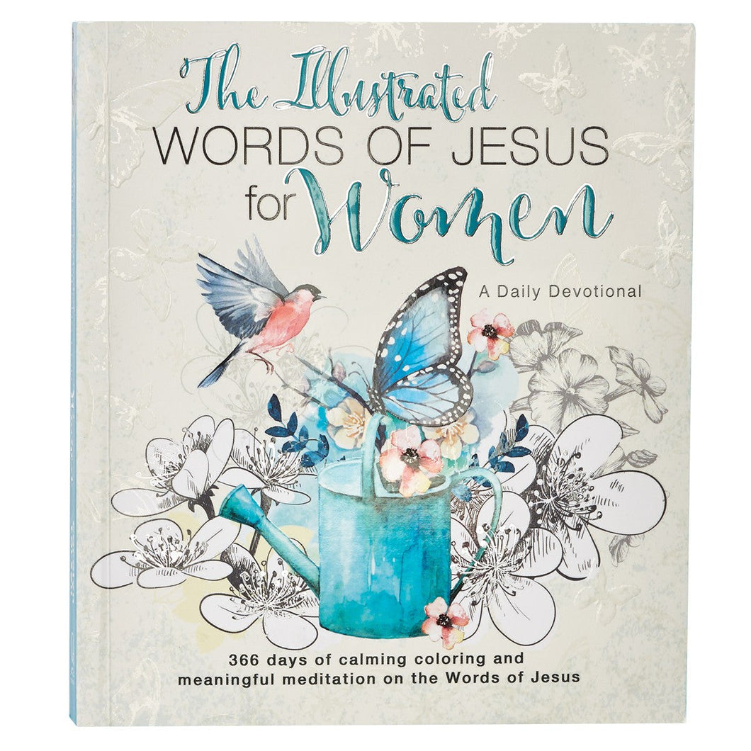 THE ILLUSTRATED WORDS OF JESUS FOR WOMEN- A DAILY DEVOTIONAL 366 DAYS OF CALMING COLORING AND MEANINGFUL MEDITATION ON THE WORDS OF JESUS