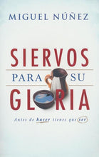 Cargar imagen en el visor de la galería, SIERVOS PARA SU GLORIA- ANTES QUE HACER, TIENES QUE SER
