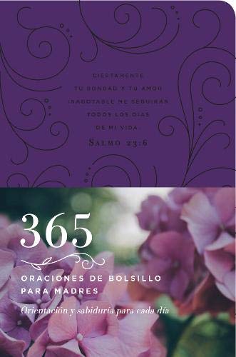 365 ORACIONES DE BOLSILLO PARA MADRES ORIENTACIÓN Y SABIDURÍA PARA CADA DÍA