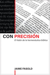 CON PRECISIÓN- EL LISTÓN DE LA HERMENÉUTICA BÍBLICA