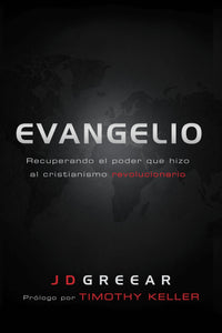 EVANGELIO-RECUPERANDO EL PODER QUE HIZO AL CRISTIANISMO REVOLUCIONARIO