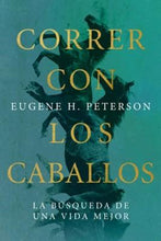 Cargar imagen en el visor de la galería, CORRER CON LOS CABALLOS-LA BÚSQUEDA DE UNA VIDA MEJOR
