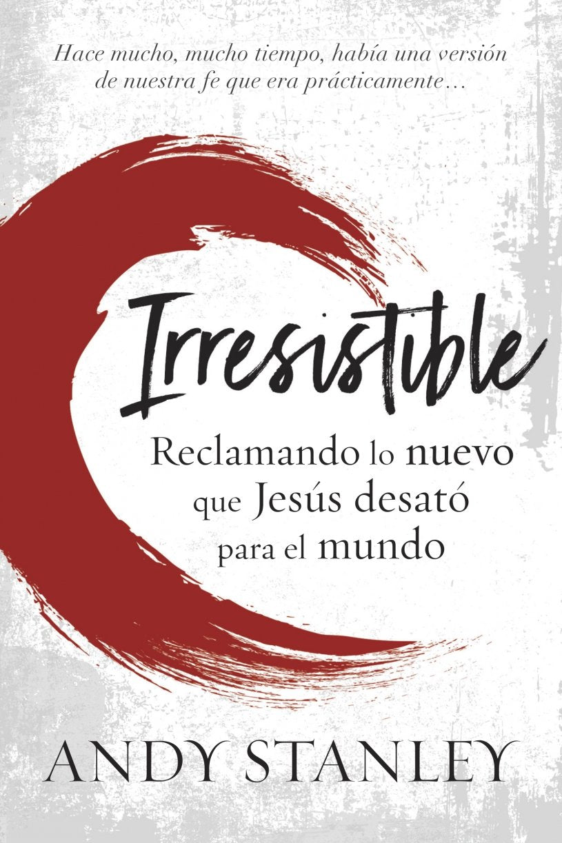 IRRESISTIBLE-RECLAMANDO LO NUEVO QUE JESÚS DESATÓ PARA EL MUNDO