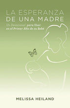Cargar imagen en el visor de la galería, LA ESPERANZA DE UNA MADRE- UN DEVOCIONAL PARA USAR EN EL PRIMER AÑO DE SU BEBÉ
