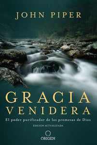 GRACIA VENIDERA- EL PODER PURIFICADOR DE LAS PORMESAS DE DIOS