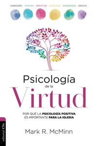 PSICOLOGÍA DE LA VIRTUD-POR QUÉ LA PSICOLOGÍA POSITIVA ES IMPORTANTE PARA LA IGLESIA