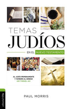 Cargar imagen en el visor de la galería, TEMAS JUDIOS EN EL NUEVO TESTAMENTO- AL JUDIO PRIMERAMENTE Y TAMBIEN AL GRIEGO
