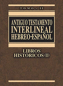 ANTIGUO TESTAMENTO INTERLINEAL HEBREO ESPAÑOL TOMO 2- LIBROS HISTÓRICOS