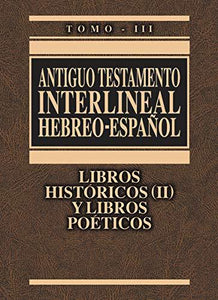 ANTIGUO TESTAMENTO INTERLINEAL HEBREO VOL 3- LIBROS HISTÓRICOS 2 Y LIBROS POÉTICOS