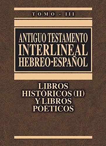 ANTIGUO TESTAMENTO INTERLINEAL HEBREO VOL 3- LIBROS HISTÓRICOS 2 Y LIBROS POÉTICOS