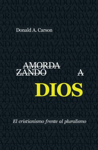 AMORDAZANDO A DIOS- EL CRISTIANISMO FRENTE AL PLURALISMO