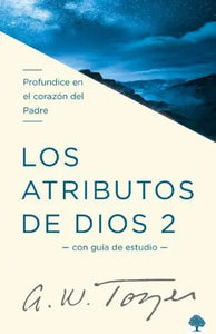 LOS ATRIBUTOS DE DIOS VOL. 2- PROFUNDICE EN EL CORAZÓN DEL PADRE -CON GUÍA DE ESTUDIO